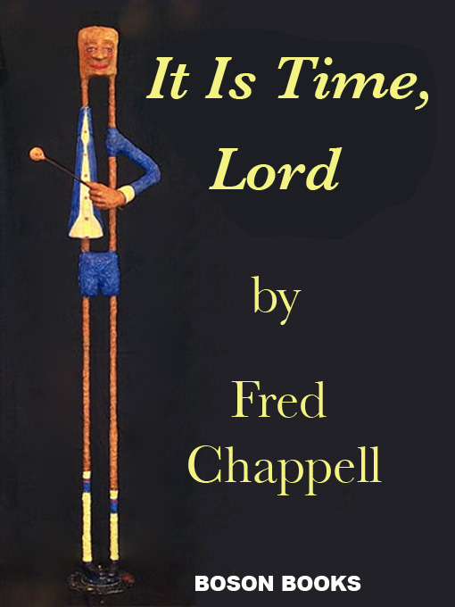 Title details for It Is Time, Lord by Fred Chappell - Available